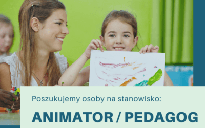 Ogłoszenie o naborze na stanowisko ANIMATORA / PEDAGOGA